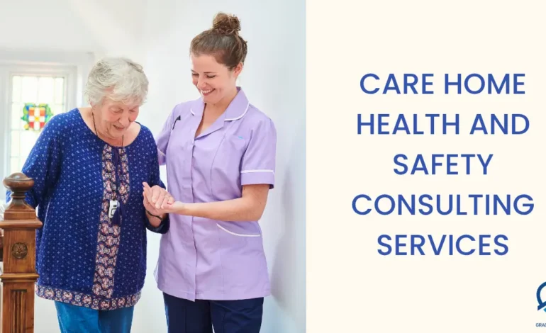 Care Home Health and Safety Consulting Services
