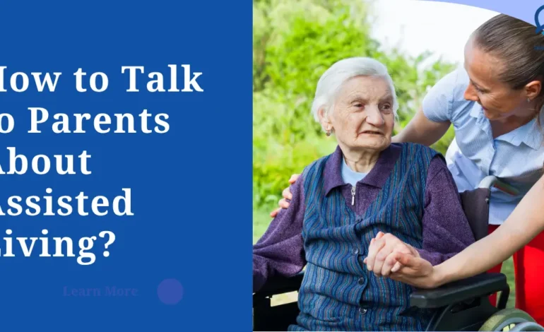 How to Talk to Parents About Assisted Living