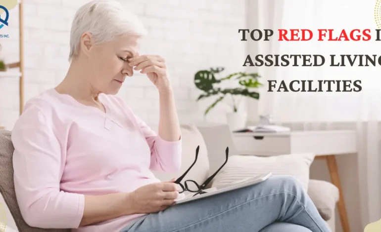 Top Red Flags in Assisted Living Facilities