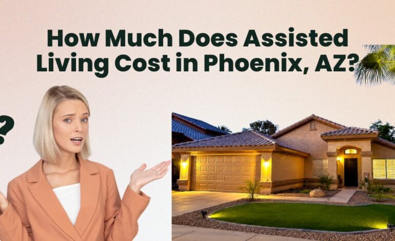 How Much Does Assisted Living Cost in Phoenix