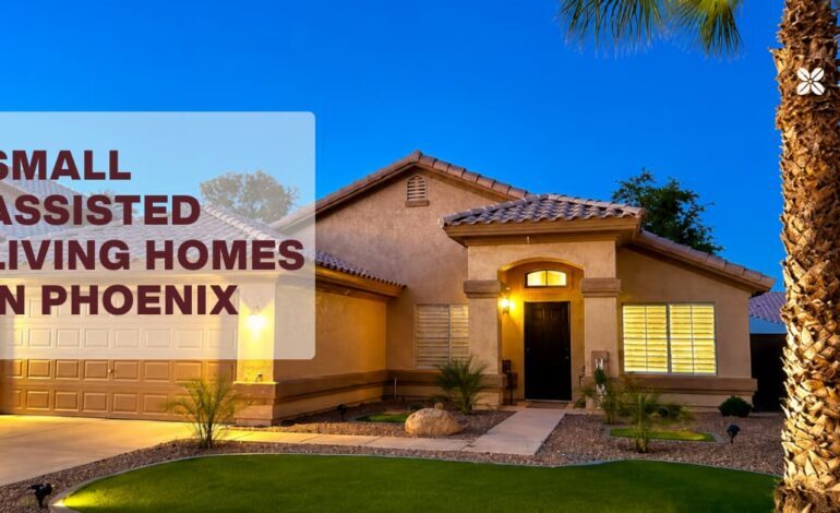 Small Assisted Living Homes in Phoenix