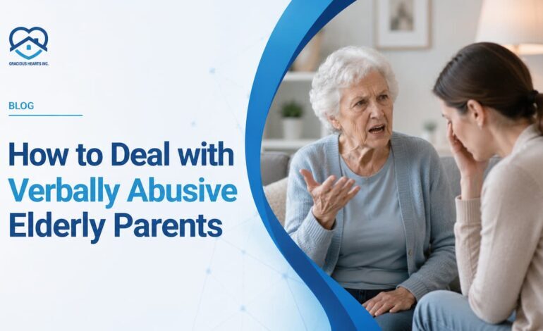 How to Deal With a Verbally Abusive Elderly Parent
