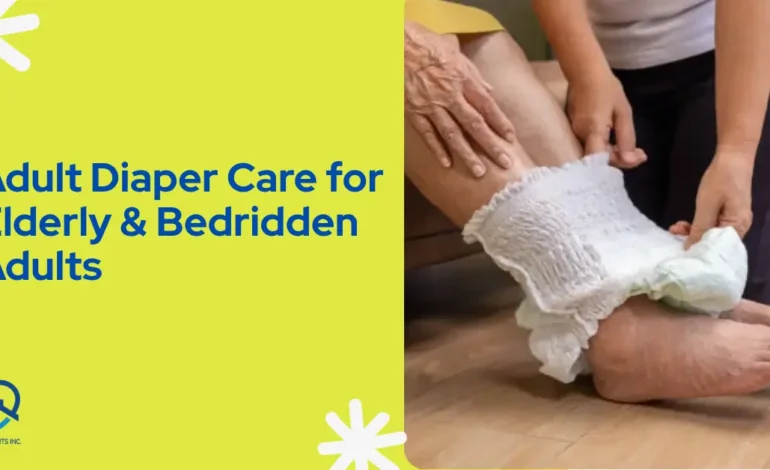Adult Diaper Care for Elderly & Bedridden Adults