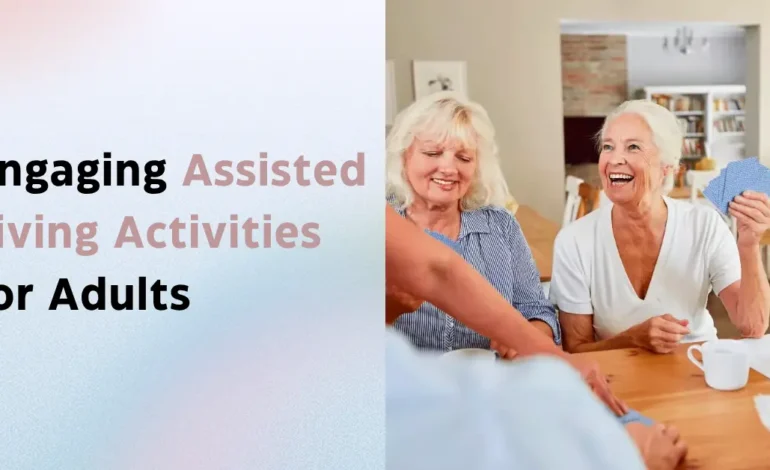 Engaging Assisted Living Activities for Adults