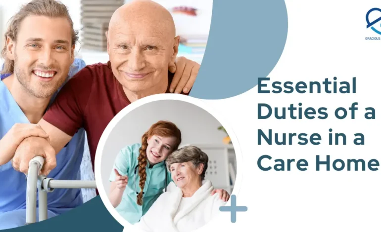 Essential Duties of a Nurse in a Care Home