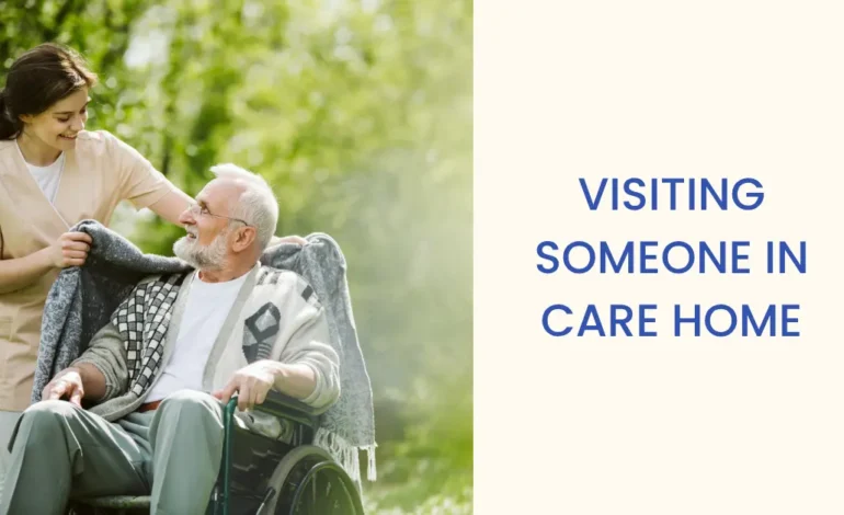 Visiting Someone in Care Home