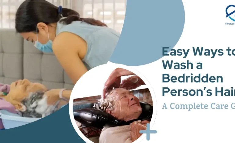 Easy Ways to Wash a Bedridden Person’s Hair