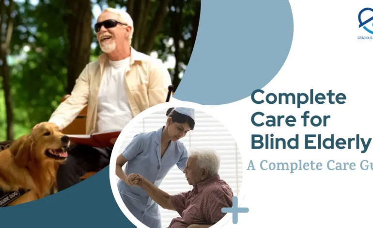 Complete Care for Blind Elderly