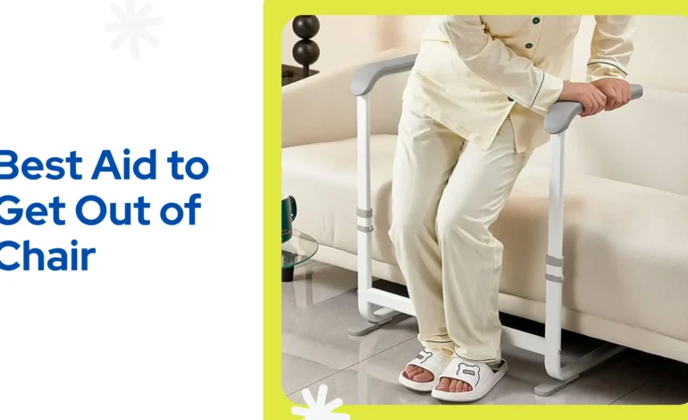 Best Aid to Get Out of Chair