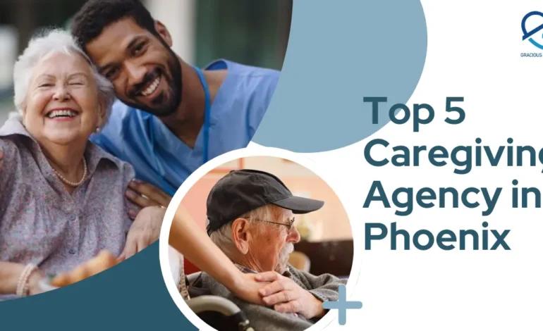 Top 5 Caregiving Agency in Phoenix